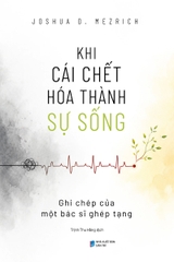 Khi Cái Chết Hóa Thành Sự Sống: Ghi Chép Của Một Bác Sĩ Ghép Tạng
