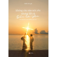 Không Câu Nào Nói Yêu Nhưng Tất Cả Đều Là Yêu