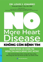 Không Còn Bệnh Tim: Ngăn Ngừa Và Chữa Trị Bệnh Tim Mạch Bằng Oxit Nitric
