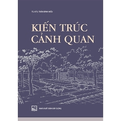 Kiến Trúc Cảnh Quan (TS. KTS. Trần Đình Hiếu)