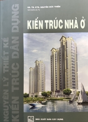 Kiến Trúc Nhà Ở (GS. TS. KTS. Nguyễn Đức Thiềm) - Tái Bản