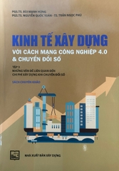 Kinh Tế Xây Dựng Với Cách Mạng Công Nghiệp 4.0 Và Chuyển Đổi Số:Tập 3 ( Sách Chuyên Khảo) - PGS.TS. Bùi Mạnh Hùng