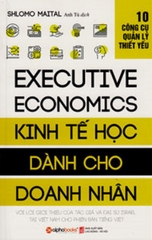 Kinh Tế Học Dành Cho Doanh Nhân (Tái Bản 2018)