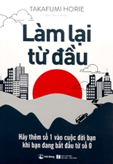 Làm Lại Từ Đầu - Takafumi Horie