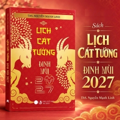 Lịch Cát tường Đinh Mùi 2027 (Tứ Trụ, Lục Hào, Kỳ Môn, Ngày Giờ, Con Giáp, Hóa Giải)