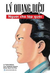 LÝ QUANG DIỆU - Người Cha Lập Quốc