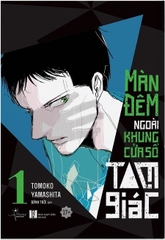 Màn Đêm Ngoài Khung Cửa Sổ Tam Giác - Tập 1 - Tặng Kèm Postcard Trong (số Lượng Có Hạn)