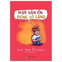 Mày Vẫn Ổn, Đừng Lo Lắng !