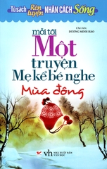 Tủ Sách Rèn Luyện Nhân Cách Sống - Mỗi Tối Một Truyện Mẹ Kể Bé Nghe (Mùa Đông)