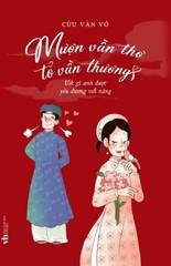 Mượn Vần Thơ Tỏ Vần Thương: Ước Gì Anh Được Yêu Đương Với Nàng