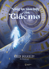 Năng Lực Tâm Linh Của Giấc Mơ (Tác giả: Kelly Bulkeley)