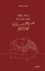 Nếu Như Tôi Nói Nhớ, Em Có Trở Về Không? - Tặng Kèm Bookmark (Số Lượng Có Hạn)