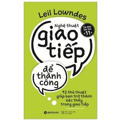 Nghệ Thuật Giao Tiếp Để Thành Công (Tái Bản 2019)