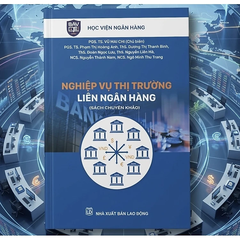 Nghiệp Vụ Thị Trường Liên Ngân Hàng - Sách Chuyên Khảo (PGS. TS. Vũ Mai Chi)