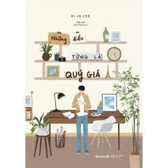 Những Điều Từng Là Quý Giá - Bản Đặc Biệt Tặng Kèm Postcard Có Chũ Kí In Của Tác Giả