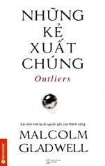 Những Kẻ Xuất Chúng (Tái Bản 2019) - Cái Nhìn mới Lạ Về Nguồn Gốc Của Thành Công