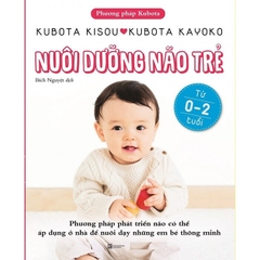 Phương Pháp Kubota: Nuôi Dưỡng Não Trẻ (Từ 0 Đến 2 Tuổi)