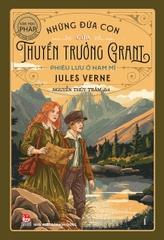 Tác Phẩm Chọn Lọc Văn Học Pháp - Những Đứa Con Của Thuyền Trưởng Grant (Tự Chọn Tập Lẻ)