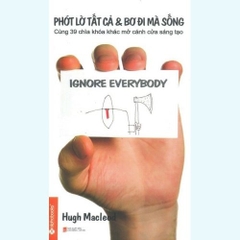 Phớt Lờ Tất Cả Và Bơ Đi Mà Sống (Tái Bản)