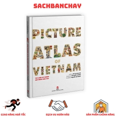 Picture Atlas Of Vietnam - The Land Of Charm - Đất Nước Gấm Hoa - Bìa Cứng (English Version)