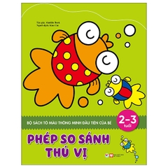Bộ Sách Tô Màu Thông Minh Đầu Tiên Của Bé - Phép So Sánh Thú Vị (2 - 3 Tuổi)