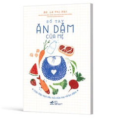 Sổ Tay Ăn Dặm Của Mẹ - Giải Đáp Mọi Câu Hỏi Của Mẹ Về Ăn Dặm
