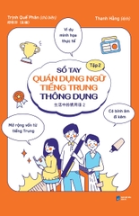 Sổ Tay Quán Dụng Ngữ Tiếng Trung Thông Dụng: Tập 2