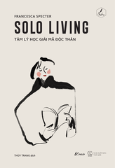 Solo Living: Tâm Lý Học Giải Mã Độc Thân