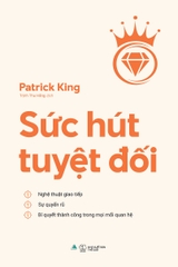 Sức Hút Tuyệt Đối (Tác giả: Patrick King)