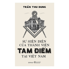 Sự Hiện Diện Của Thành Viên Tam Điểm Tại Việt Nam