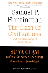 Sự Va Chạm Giữa Các Nền Văn Minh Và Sự Tái Lập Trật Tự Thế Giới (Tái Bản 2018)