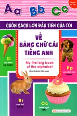 Cuốn Sách Lớn Đầu Tiên Của Tôi Về Bảng Chữ Cái Tiếng Anh