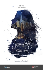 Tạm Biệt Em Ổn- Goodbye I’m Fine (Tái Bản) - Tặng Kèm Bookmark