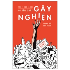 Tâm Lý Học Xã Hội - Đi Tìm Chất Gây Nghiện Trong Mỗi Con Người