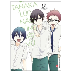 Tanaka Lúc Nào Cũng Vật Vờ - Tập 10 - Tặng Kèm Photo Strip (Số Lượng Có Hạn)