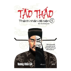 Tào Tháo - Thánh Nhân Đê Tiện (Tập 5)