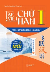Tập Viết Chữ Hán: Tích Hợp Giáo Trình Hoa Ngữ - Tập 1 (ZB)