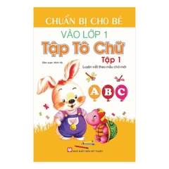 Chuẩn Bị Cho Bé Vào Lớp 1 - Tập Tô Chữ (Tập 1)
