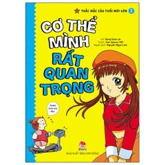 Thắc Mắc Của Tuổi Mới Lớn: Tập 2 - Cơ Thể Mình Rất Quan Trọng (Tái Bản)