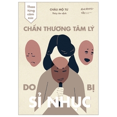 Thao Túng Cảm Xúc: Chấn Thương Tâm Lý Do Bị Sỉ Nhục