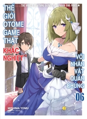 Thế Giới Otome Game Thật Khắc Nghiệt Với Nhân Vật Quần Chúng - Tập 6 Bản Thông Thường - Tặng Kèm Bookmark + Postcard Hai Mặt (Số Lượng Có Hạn)