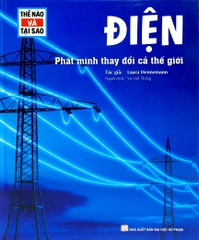 Thế Nào Và Tại Sao: Điện Phát Minh Thay Đổi Thế Giới (Tái Bản)