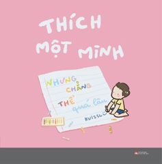Thích Một Mình Nhưng Chẳng Thế Quá Lâu