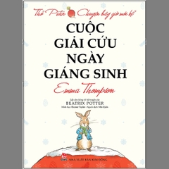 Thỏ Peter - Chuyện Bây Giờ Mới Kể: Cuộc Giải Cứu Ngày Giáng Sinh (Tái Bản 2021)