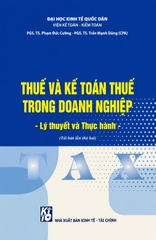 Thuế Và Kế Toán Thuế Trong Doanh Nghiệp: Lý Thuyết Và Thực Hành (Tái Bản 2026) - PGS. TS. Phạm Đức Cường