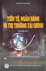 Tiền Tệ Ngân Hàng Và Thị Trường Tài Chính ( Tái Bản Lần 2 - Nguyễn Văn Ngọc )