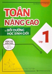 Toán Nâng Cao Và Bồi Dưỡng Học Sinh Giỏi Lớp 1 - Nâng Cao Kiến Thức Ngoài Chương Trình Trên Lớp