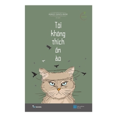Tôi Không Thích Ồn Ào - Tặng Kèm Bookmark Mèo Ngộ Nghĩnh