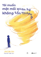 Tôi Muốn Một Mối Quan Hệ Không Tổn Thương