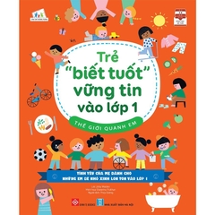 Trẻ "Biết Tuốt" Vững Tin Vào Lớp 1 - Thế Giới Quanh Em